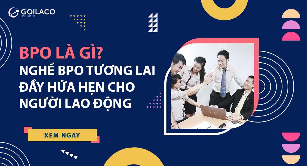 Các công ty BPO hàng đầu tại Việt Nam là gì và có những dịch vụ gì?
